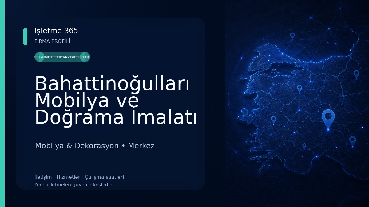 Bahattinoğulları Mobilya ve Doğrama İmalatı L.t.d.ş.i Mobilya & Dekorasyon