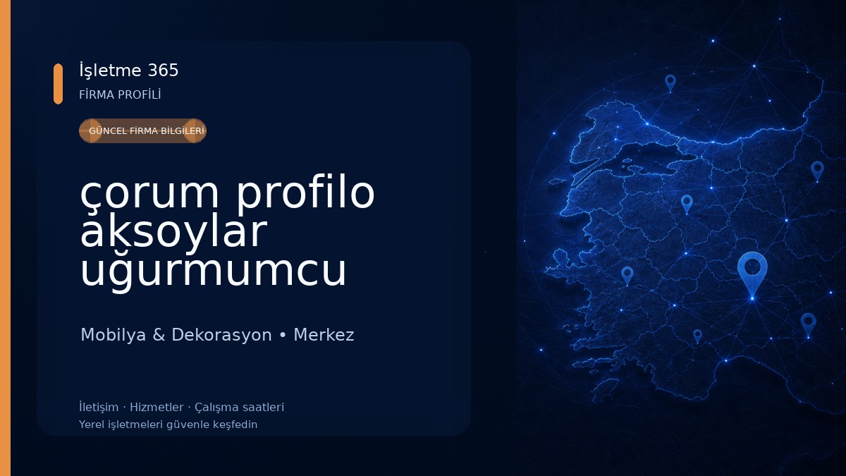 çorum profilo aksoylar uğurmumcu şube