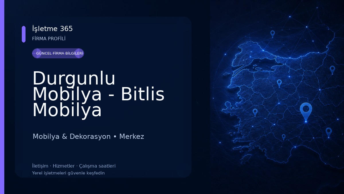 Durgunlu Mobilya - Bitlis Mobilya