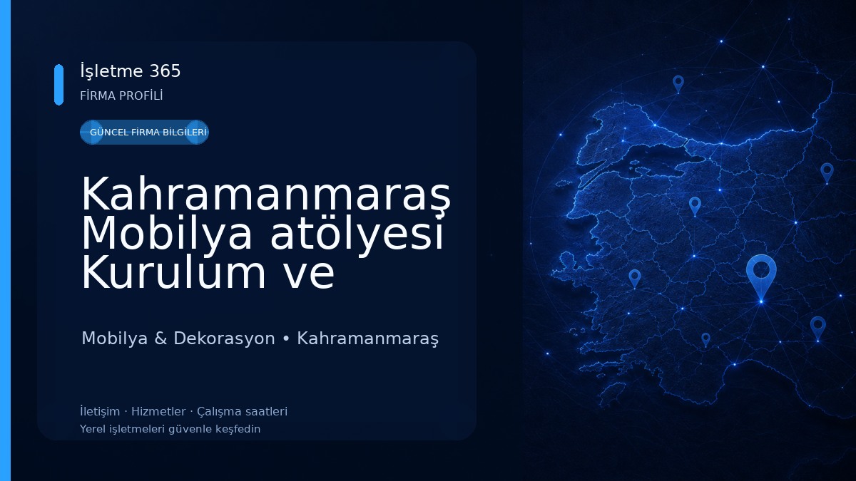 Kahramanmaraş Mobilya atölyesi Kurulum ve Montaj Tamir ve Tadilat merkezi
